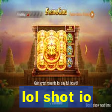 lol shot io