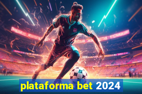 plataforma bet 2024