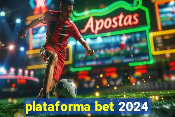 plataforma bet 2024