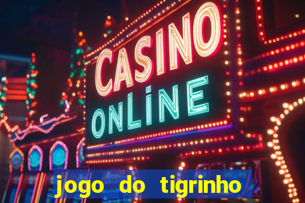 jogo do tigrinho que n?o é brasileiro