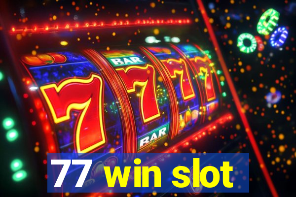 77 win slot