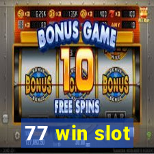 77 win slot