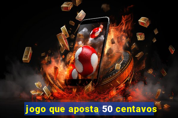 jogo que aposta 50 centavos