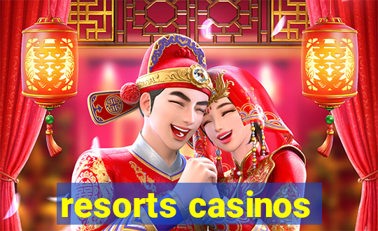 resorts casinos