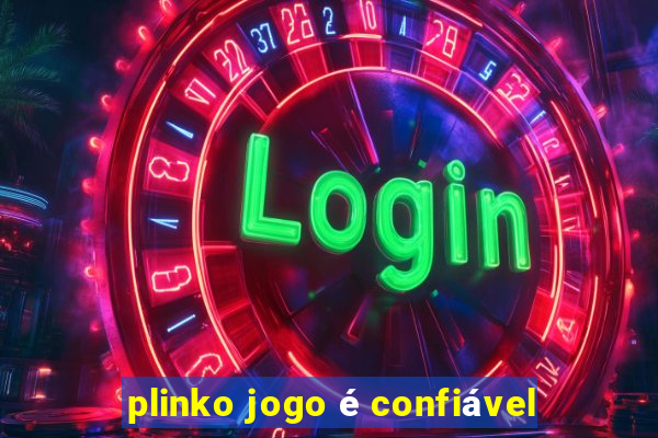 plinko jogo é confiável