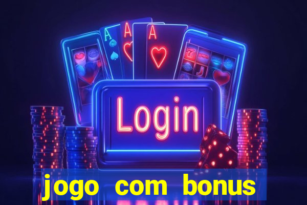 jogo com bonus para jogar