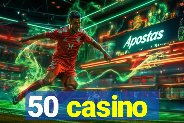 50 casino