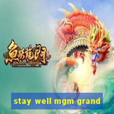 stay well mgm grand