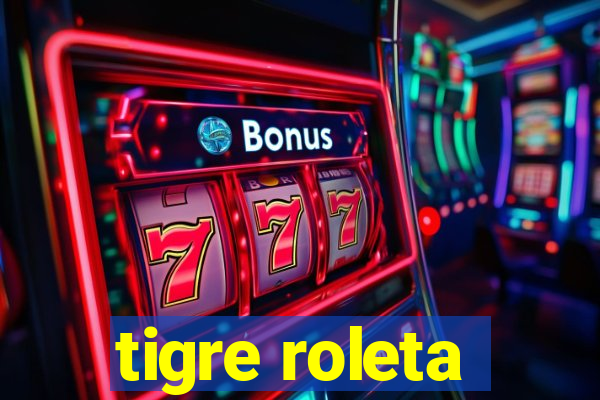 tigre roleta