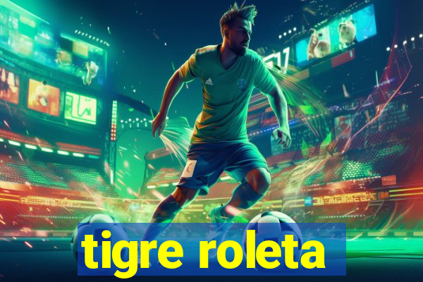 tigre roleta