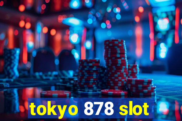 tokyo 878 slot