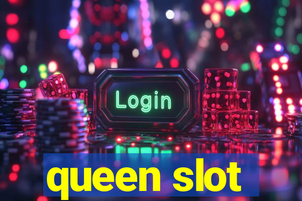 queen slot