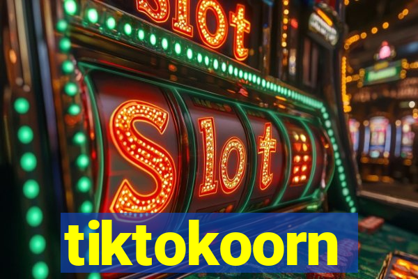 tiktokoorn