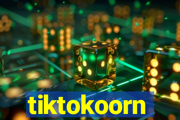 tiktokoorn