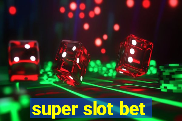 super slot bet