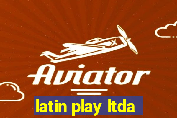 latin play ltda