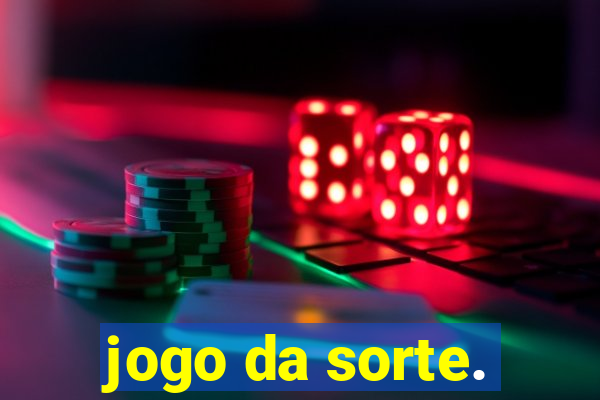 jogo da sorte.