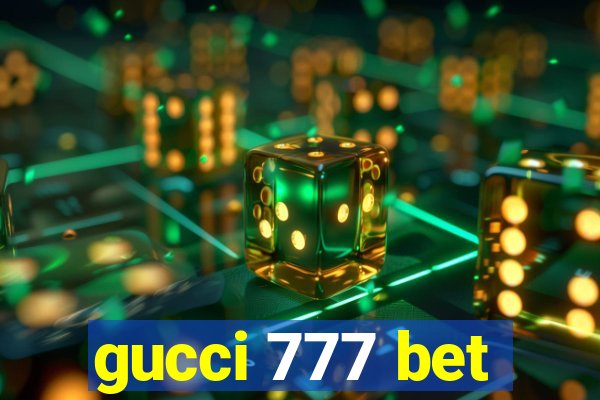 gucci 777 bet