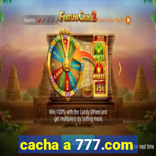 cacha a 777.com