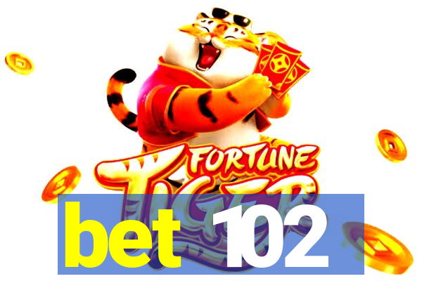 bet 102