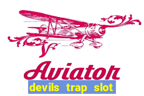 devils trap slot free play