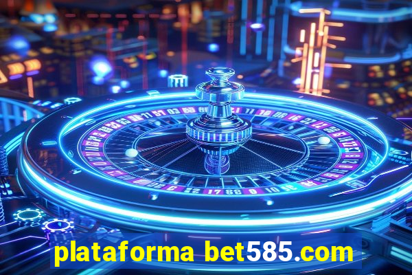 plataforma bet585.com