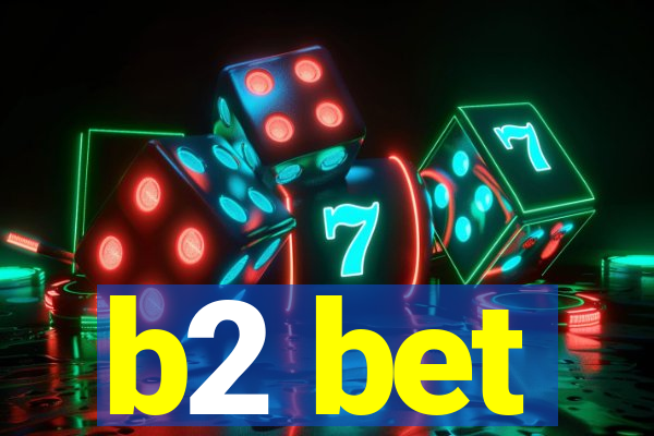 b2 bet