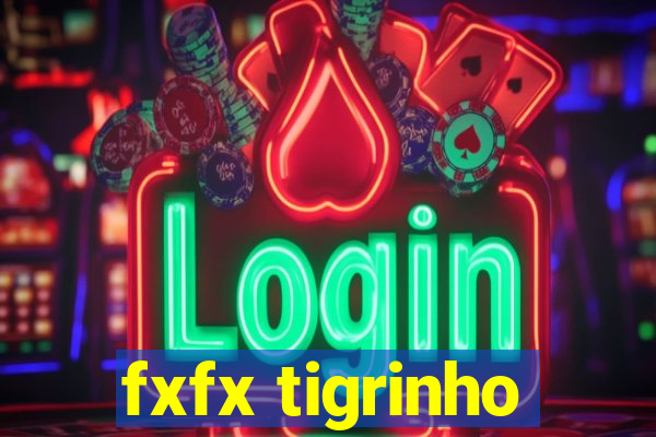 fxfx tigrinho