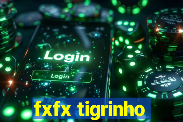 fxfx tigrinho