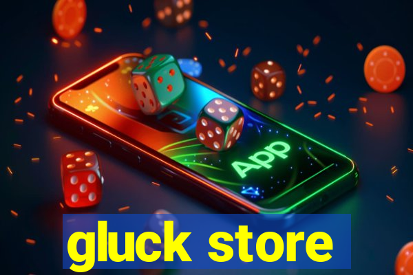 gluck store