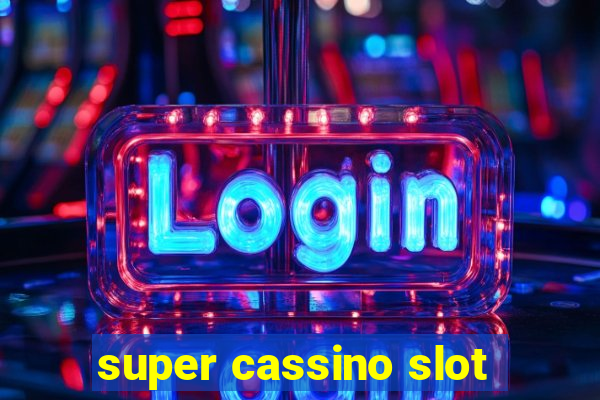 super cassino slot