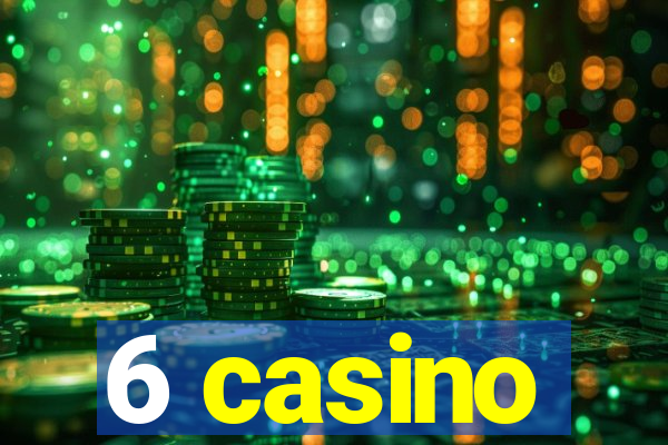 6 casino