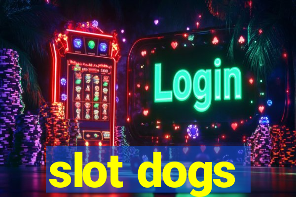 slot dogs