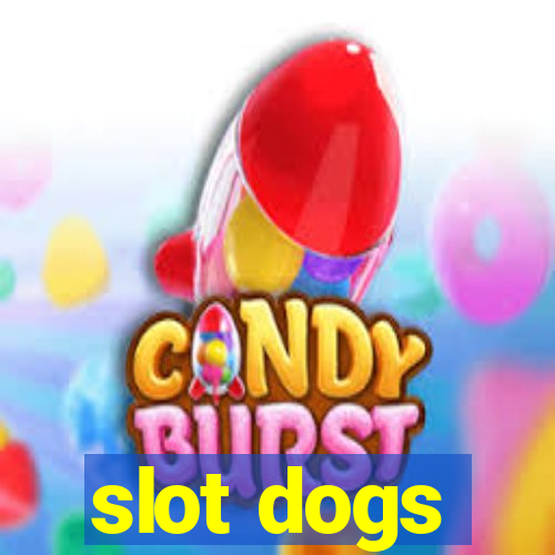 slot dogs