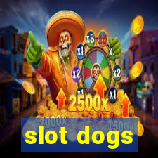 slot dogs