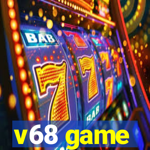 v68 game