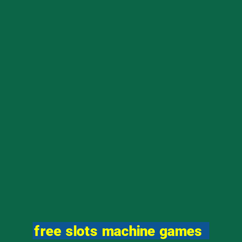 free slots machine games