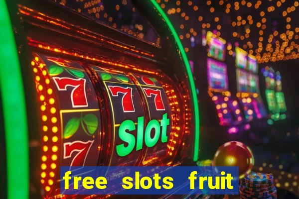 free slots fruit machines play