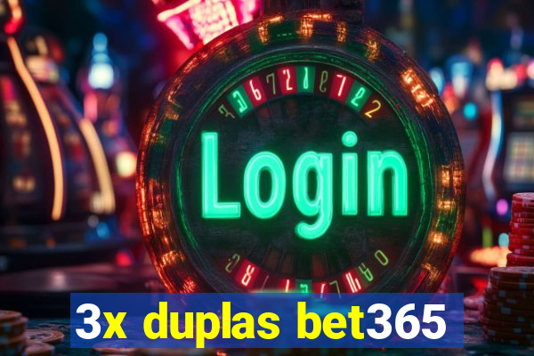 3x duplas bet365