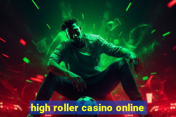 high roller casino online