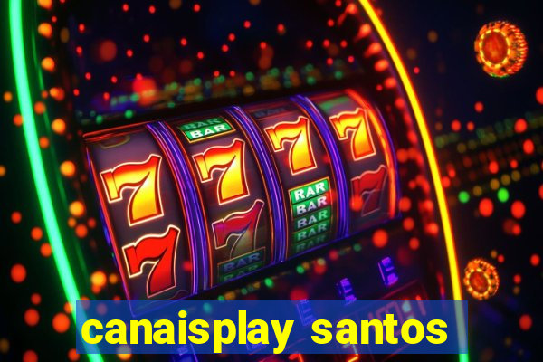 canaisplay santos