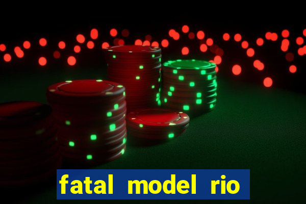 fatal model rio claro sp