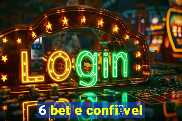 6 bet e confi谩vel