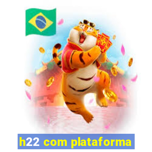 h22 com plataforma