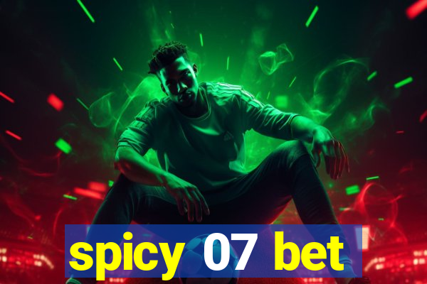 spicy 07 bet