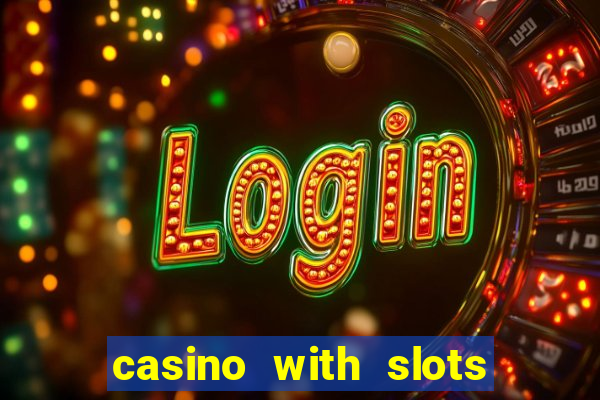 casino with slots near me