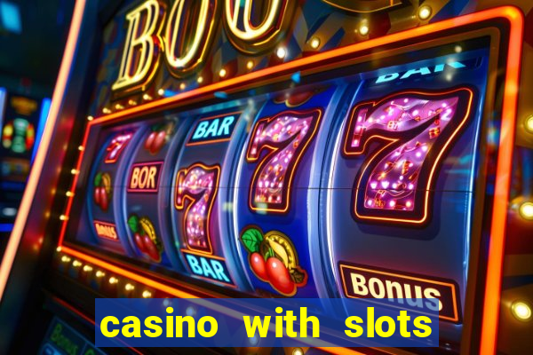 casino with slots near me