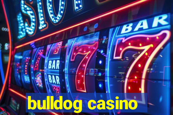 bulldog casino