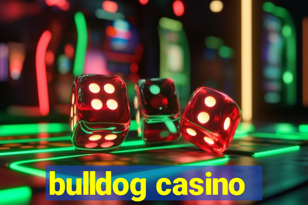 bulldog casino