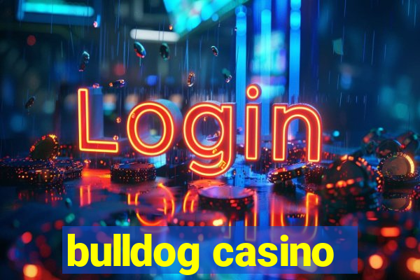 bulldog casino